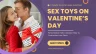 Important mistakes to avoid when shopping for sex toys on Valentine’s Day for your partner.