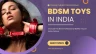 Professional BDSM Toys in India